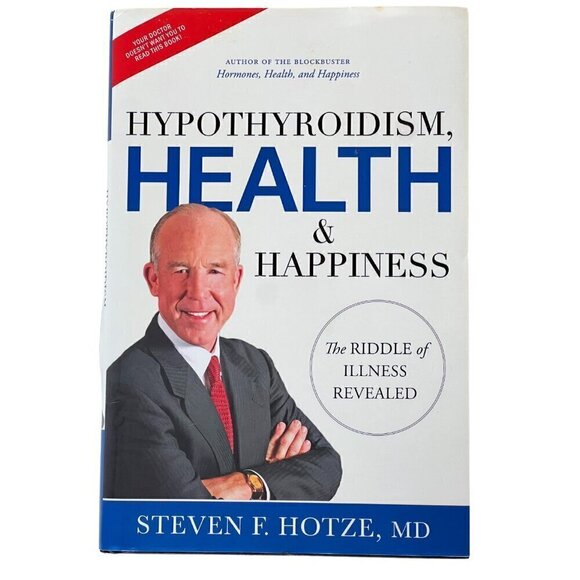 Hypothyroidism, Health & Happiness by Dr. Steven Hotze, MD - Picture 1 of 3